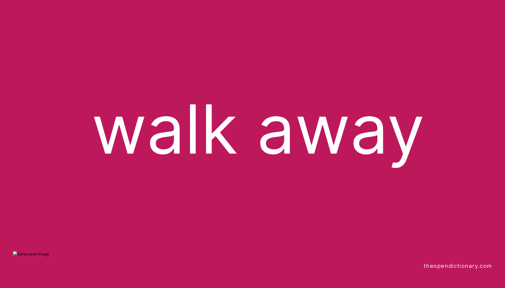 WALK AWAY Phrasal Verb WALK AWAY Definition Meaning And Example